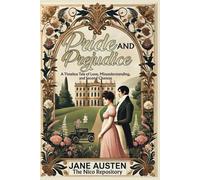Pride and Prejudice: A Timeless Tale of Love, Misunderstanding, and Second Chances