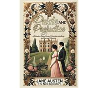 Pride and Prejudice: A Timeless Tale of Love, Misunderstanding, and Second Chances