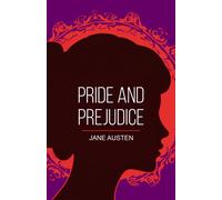 Pride and Prejudice : A Timeless Tale of Wit, Love and First Impressions