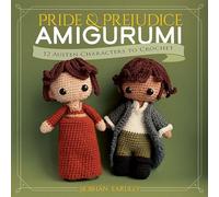 Pride and Prejudice Amigurumi: 12 Austen Characters to Crochet (Dover Crafts: Crochet)