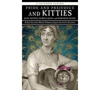 Pride and Prejudice and Kitties: A Cat-Lover's Romp through Jane Austen's Classic