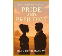 Pride and Prejudice: Based on Jane Austen’s Novel, Pride and Prejudice