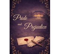 Pride and Prejudice By Jane Austen: Illustrated with Chapter Summaries and a Character Guide