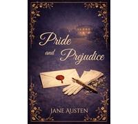 Pride and Prejudice By Jane Austen: Illustrated with Chapter Summaries and a Character Guide