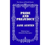Pride and Prejudice | Illustrated Edition with the Story Behind the Masterpiece | The Library of World Classics