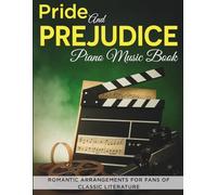 Pride and Prejudice Piano Music Book: Romantic Arrangements for Fans of Classic Literature