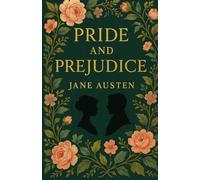 Pride and Prejudice: The Classic Tale of Love and Society in 19th-Century England (Annotated)