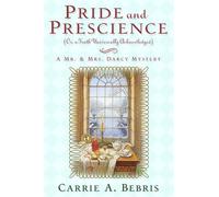 Pride and Prescience (Mr & Mrs Darcy Mystery)