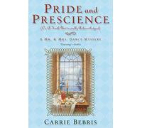 Pride And Prescience: Or, a Truth Universally Acknowledged: 1 (Mr & Mrs Darcy Mystery)