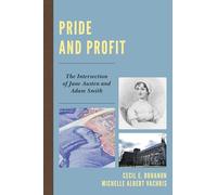 Pride and Profit: The Intersection of Jane Austen and Adam Smith (Capitalist Thought: Studies in Philosophy, Politics, and Economics)