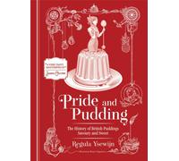 Pride and Pudding : The history of British puddings, savoury and sweet