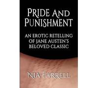 Pride and Punishment: An Erotic Retelling of Jane Austen's Beloved Classic