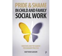 Pride and Shame in Child and Family Social Work: Emotions and the Search for Humane Practice