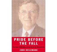Pride Before the Fall: The Trials of Bill Gates and the End of the Microsoft Era