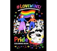 Pride Coloring Book - colora il Pride - L’amore è amore: Un libro da colorare per celebrare identità, amore e libertà