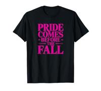 Pride comes before fall, quote T-Shirt
