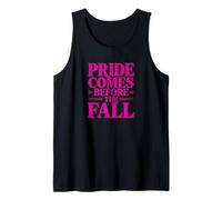 Pride comes before fall, quote Tank Top