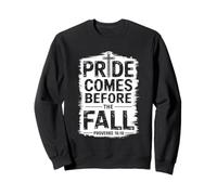 Pride Comes Before The Fall Prov. 16:18 Sweatshirt