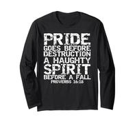 Pride Goes Before Destruction a Haughty Spirit Before a Fall Long Sleeve T-Shirt