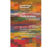 Pride in Asia : Negotiating Ideologies, Localness, and Alternative Futures