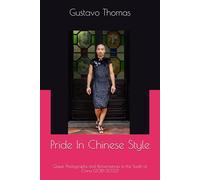 Pride in Chinese Style: Queer Photographs and Performances in the South of China (2018-2022) (Photography and Performance)