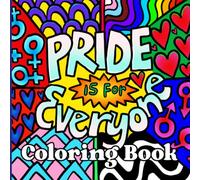 Pride Is For Everyone LGBTQI Coloring Book for Relaxation Stress Relief And Self Love: 40 Coloring Hand Drawn Pages of Fun Doodle LGBTQ Coloring Book