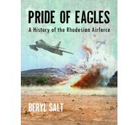 Pride of Eagles: A History of the Rhodesian Air Force