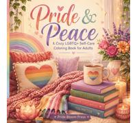 Pride & Peace: A Cozy LGBTQ+ Self-Care Coloring Book for Adults