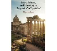 Pride, Politics, and Humility in Augustine's City of God