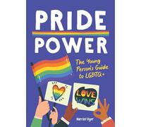 Pride Power: The Young Person's Guide to LGBTQ+