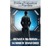 Pride & Prejudice and Planets: An Alternate-Reality Pride & Prejudice Science Fiction Variation (A Pride and Prejudice Variation)