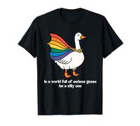 Pride Super Goose - Be a Silly One Quote T-Shirt