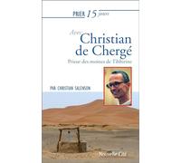 Prier 15 jours avec Christian de Chergé: Prieur des moines de Tibhirine