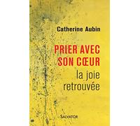 Prier avec son coeur: La joie retrouvée