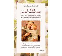 Prier saint Antoine: Toi, messager de paix, porte ma demande auprès de Dieu !