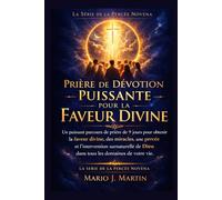 PRIÈRE DE DÉVOTION PUISSANTE POUR LA FAVEUR DIVINE: Un puissant parcours de prière de 9 jours pour obtenir la faveur divine, des miracles, une percée ... pour les besoins les plus urgents de la vie))