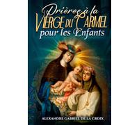 Prières à la Vierge du Carmel pour les Enfants