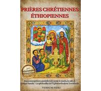 Prières Chrétiennes Éthiopiennes: Anciennes prières quotidiennes pour le matin, le soir et chaque besoin - La spiritualité de l'Église orthodoxe Tewahedo (Bibliothèque Chrétienne Éthiopienne)