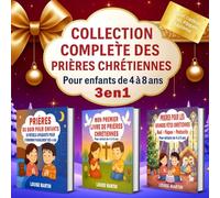 Prières Chrétiennes pour Enfants de 4 à 8 Ans - 3 en 1: Collection complète pour accompagner les tout-petits dans la prière du soir, la découverte de ... (Mes Livres de Prières Pour Enfants)