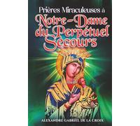 Prières Miraculeuses à Notre-Dame du Perpétuel Secours