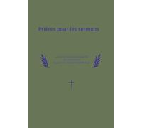 Prières pour les sermons: Carnet de prières et de préparation des sermons pour pasteurs, prêtres et ministres (Format 6 x 9 pouces)