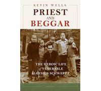 Priest and Beggar: The Heroic Life of Venerable Aloysius Schwartz