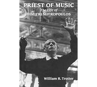 Priest of Music: Life of Dimitri Mitropoulos: The Life of Dimitri Mitropoulos (Amadeus)