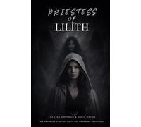Priestess of Lilith: An Advanced Study of Lilith for Emerging Priestesses