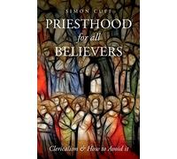 Priesthood for All Believers: Clericalism and How to Avoid It