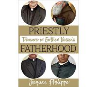 Priestly Fatherhood: Treasure in Earthen Vessels