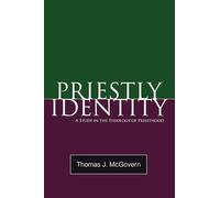 Priestly Identity: A Study in the Theology of Priesthood