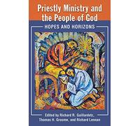 Priestly Ministry and the People of God: Hopes and Horizons