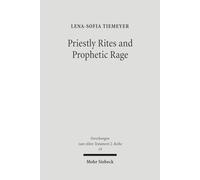 Priestly Rites and Prophetic Rage: Post-Exilic Prophetic Critique of the Priesthood: 19 (Forschungen zum Alten Testament 2. Reihe)