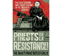 Priests de la Resistance!: The loose canons who fought Fascism in the twentieth century